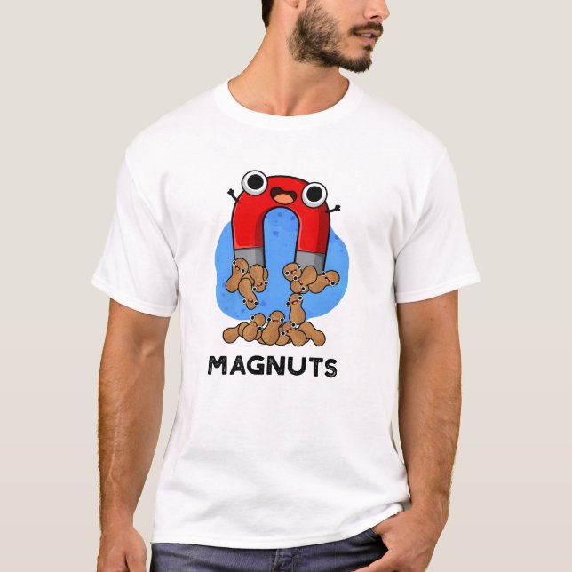 Mag-Nüsse Funny Magnet Pun T-Shirt (Vorderseite)