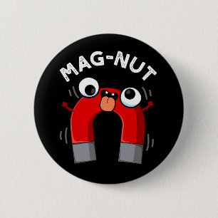 Mag-nut Lustiger Magnet Wortwitz Dunkler Hintergru Button