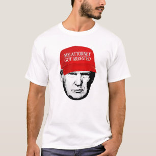 MAGA: Mein Anwalt wurde verhaftet T-Shirt
