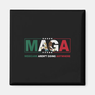 Maga Mexicans Aren 't gehen überall Aktivist H Magnet