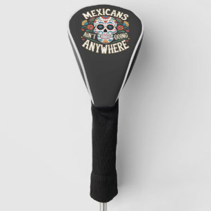 MAGA Mexikaner gehen nirgends hin zum Zuckerschäde Golf Headcover