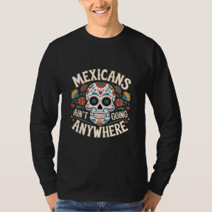 MAGA Mexikaner gehen nirgends hin zum Zuckerschäde T-Shirt