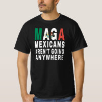 MAGA Mexikaner gehen nirgendwo hin Mexikaner