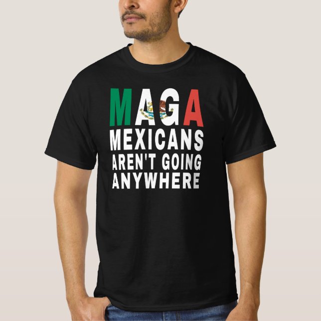MAGA Mexikaner gehen nirgendwo hin Mexikaner T-Shirt (Vorderseite)