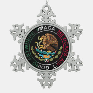 MAGA-Mexikaner gehen nirgendwo hin Schneeflocken Zinn-Ornament