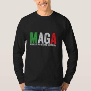 MAGA Mexikaner gehen nirgendwo hin T-Shirt