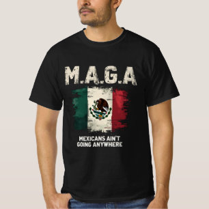 MAGA Mexikaner gehen nirgendwo hin T-Shirt