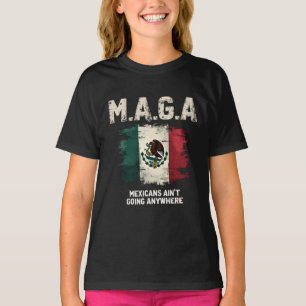 MAGA-Mexikaner gehen nirgendwo hin T-Shirt