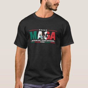 MAGA Mexikaner gehen nirgendwohin Mexiko Mexikanis T-Shirt