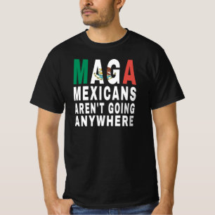 MAGA Mexikaner Werden Nirgendwo Hin Mexikanisch T-Shirt