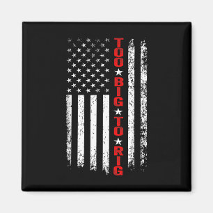 Maga Präsident Ever 2024. Maga zu groß für Rig 202 Magnet