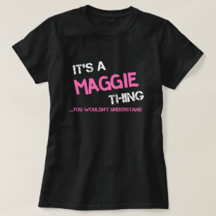 Maggie Sache, die man nicht verstehen würde, Name  T-Shirt