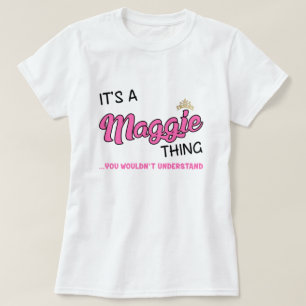 Maggie, was man T - Shirt nicht verstehen würde