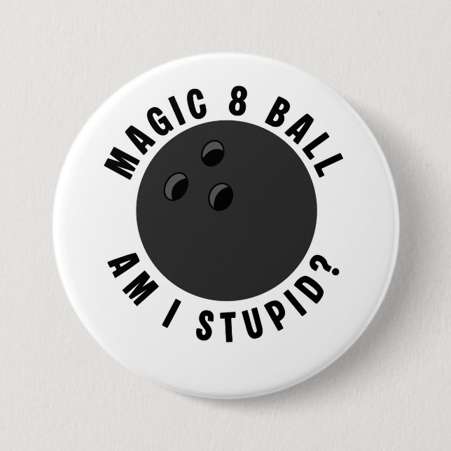 Magic 8 Ball Bin ich dumm? Ironische Bowlingkugel Button (Vorderseite)