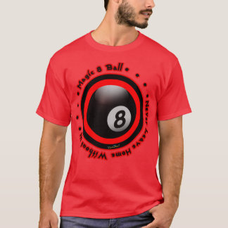 Magic 8 Ball Verlasse niemals Zuhause ohne sie T-Shirt