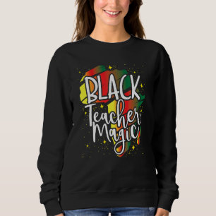 Magic African History Monte Great for Black Teache Sweatshirt