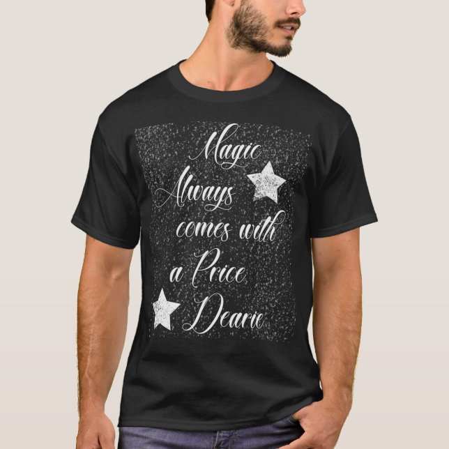 Magic Always Comes with a Price  T-Shirt (Vorderseite)