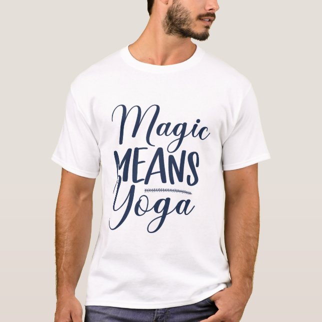 Magic Means Yoga T-Shirt (Vorderseite)