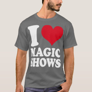 Magician I Liebe Magic Shows T-Shirt