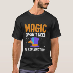 Magie Braucht Keine Erklärung Magier Cos T-Shirt