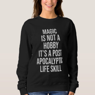 Magie ist kein Hobby Sweatshirt