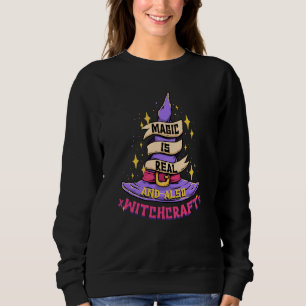 Magie ist real und auch Hexerei Zauberer Magier Sweatshirt