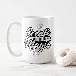 Magie mit Mühe erschaffen - Inspirierende Kunst Kaffeetasse