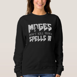 Magier töten nicht Leute, die RPG Role Player Tabl Sweatshirt