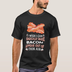 Magisch Bacons aus dünner Luft aussehen lassen T-Shirt