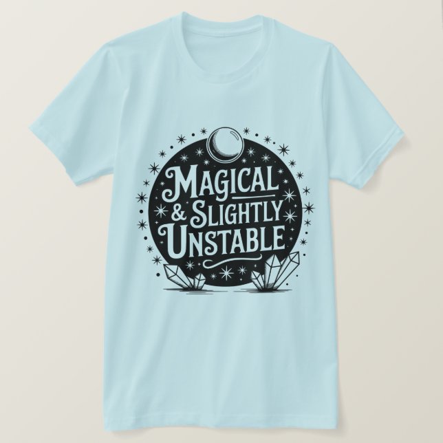 Magisch & leicht instabil ✨ T - Shirt (Design vorne)