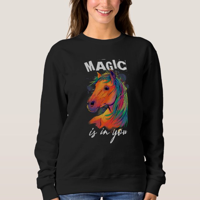 Magisches Pferd, Magie ist in dir Sweatshirt (Vorderseite)