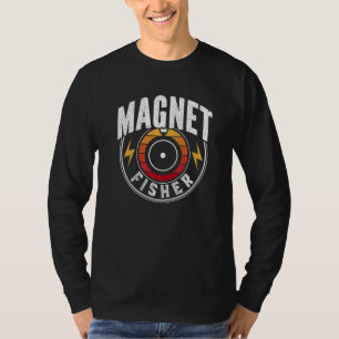Magnet Fisher Fishing Magnets Fisherman T-Shirt