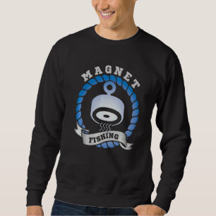 Magnet Fishing Sweatshirt