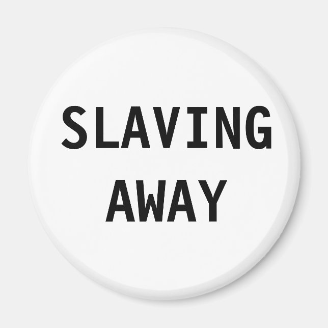 Magnet Slaving Away (Vorne)