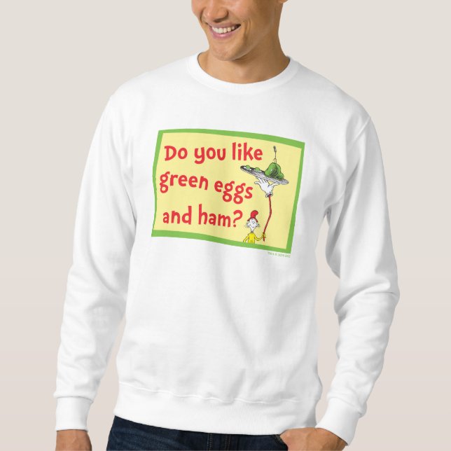 Magst du grüne Eier mit Schinken? Sweatshirt (Vorderseite)