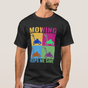 Mähen hält mich vernünftig bunte Rasenmähen Garten T-Shirt