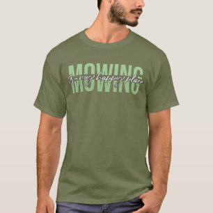 Mähen ist mein glücklicher Lawinenmäher T-Shirt