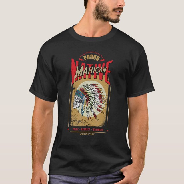 Mahican Native American Indian Warrior Tribe Proud T-Shirt (Vorderseite)