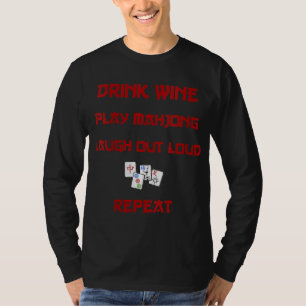 Mahjong Drink Wine Play Mah Jongg LOL Wiederholung T-Shirt