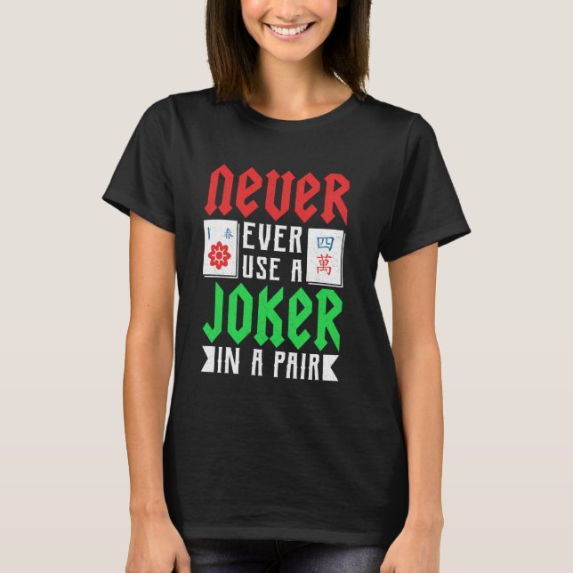 Mahjong - Never Ever Use A Joker In A Pair T-Shirt (Vorderseite)