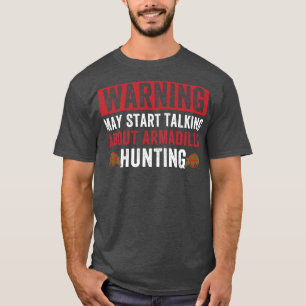 Mai beginnen Gespräche über Armadillo Jagd Armadil T-Shirt