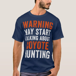 Mai beginnt zu reden über Coyote Jagd Funny Yote T-Shirt