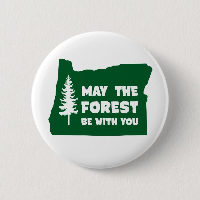 Mai ist der Wald mit Ihnen Oregon Button (Vorderseite)
