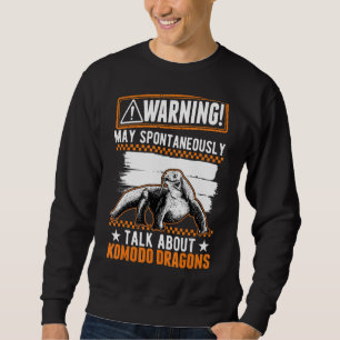 Mai spontan über Komodo Dragons sprechen Sweatshirt