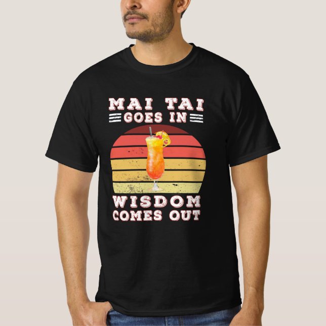 Mai tai goes in wisdom comes out T-Shirt (Vorderseite)