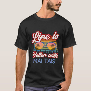 Mai Tais 'Das Leben ist besser mit Mai Tais' T-Shirt