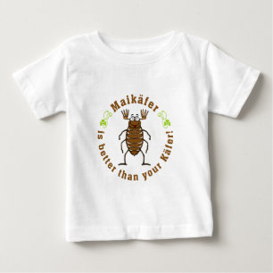 Maikäfer is better than your käfer baby t-shirt