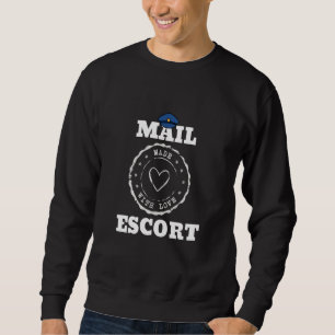Mail Escort Spaß Joke Unglaublich witzig über Post Sweatshirt
