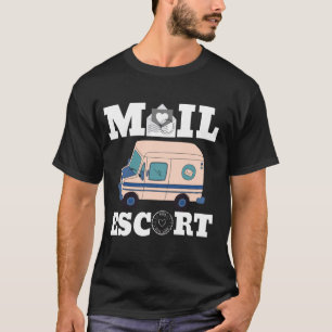 Mail Escort Spaß Joke Unglaublich witzig über Post T-Shirt