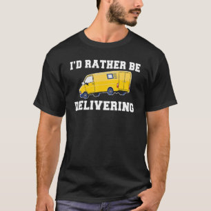 Mailman Ich würde lieber Postarbeiter ausliefern T-Shirt